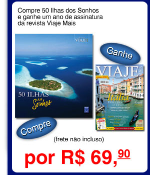 Compre 50 Ilhas dos Sonhos e ganhe um ano de assinatura da revista Viaje Mais por R$ 69,90 (frete não incluso)