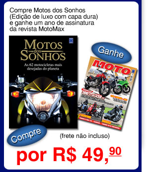 Compre Motos dos Sonhos (Edição de luxo com capa dura) e ganhe um ano de assinatura da revista MotoMax por R$ 49,90 (frete não incluso)