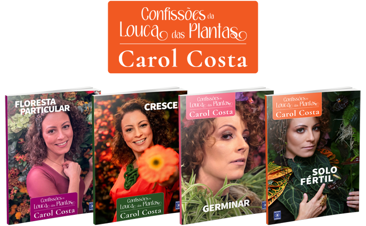 Confissões da Louca das Plantas - Carol Costa