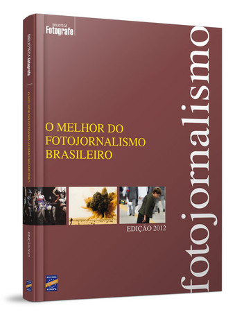 O Melhor do Fotojornalismo Brasileiro - Edição 2012