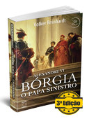 Alexandre VI: Bórgia - O Papa Sinistro