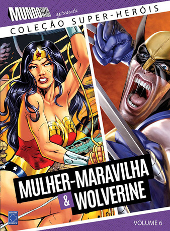 Coleção Super-Heróis Volume 6: Mulher Maravilha & Wolverine