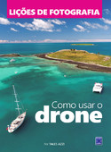 Lições de Fotografia: Como Usar o Drone