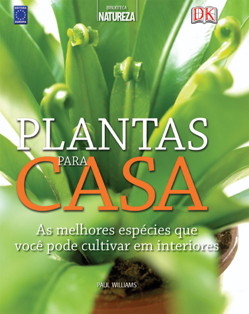 Livro - Plantas para Casa - Editora Europa