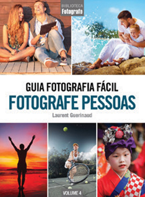 Guia Fotografia Fácil Volume 4: Fotografe Pessoas