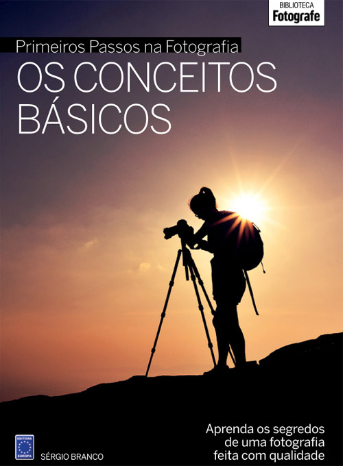 Coleção Primeiros Cliques na Fotografia - Os Conceitos Básicos