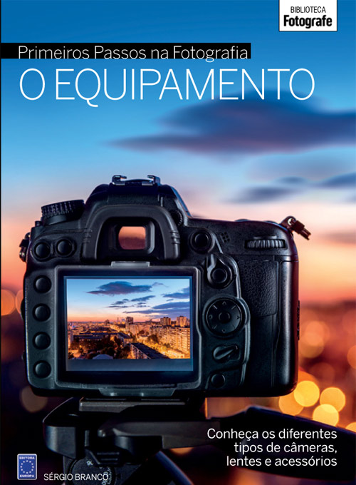 Coleção Primeiros Cliques na Fotografia - O Equipamento