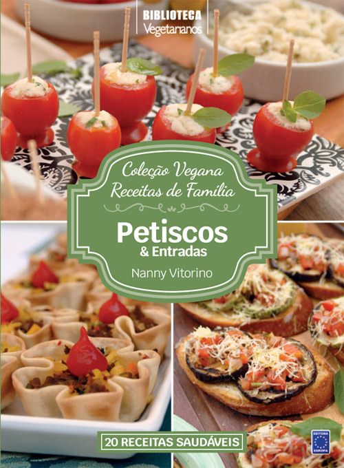 Coleção Vegana Receitas de Família: Petiscos e Entradas