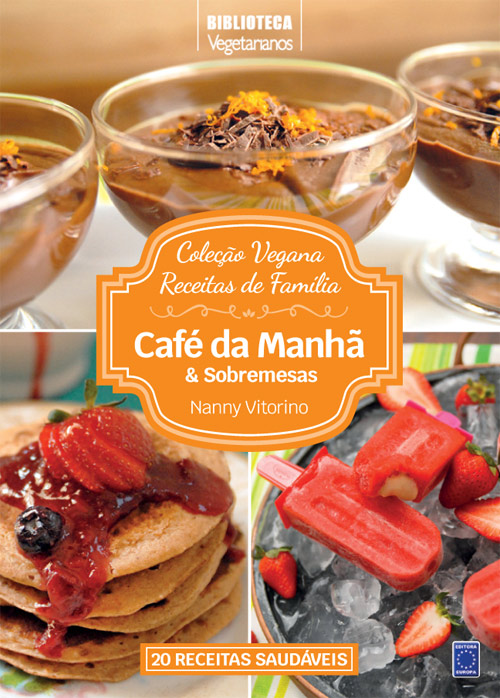 Coleção Vegana Receitas de Família: Café da Manhã e Sobremesas