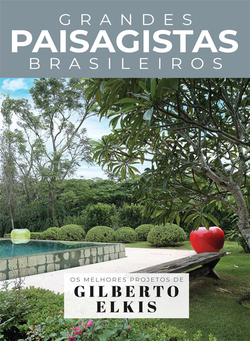 Coleção Grandes Paisagistas Brasileiro - Os Melhores Projetos de Gilberto Elkis