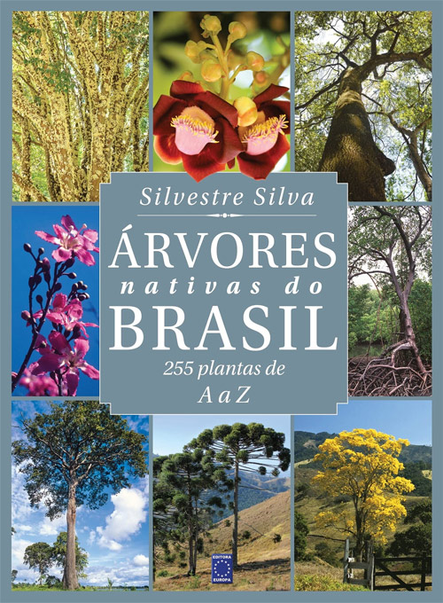 Árvores Nativas do Brasil: 255 Plantas de A a Z