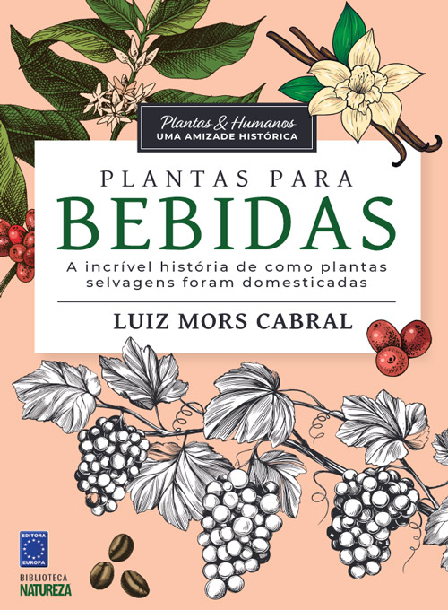 Plantas & Humanos, uma Amizade Histórica: Plantas para Bebidas