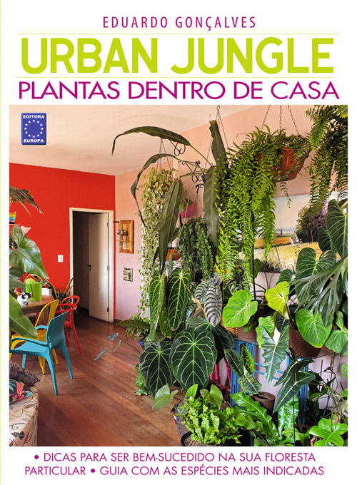 Urban Jungle - Plantas Dentro de Casa - Eduardo Gonçalves