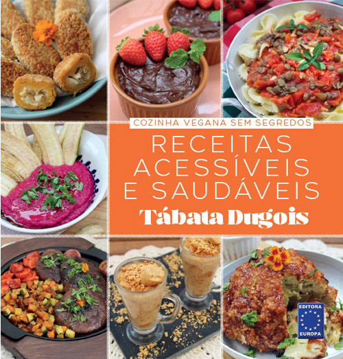 Cozinha Vegana Sem Segredos - Receitas Acessíveis e Saudáveis: Tábata Dugois