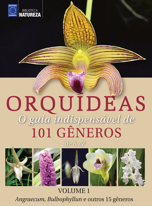 Orquídeas - O guia indispensável de 101 gêneros de A a Z - Volume 1