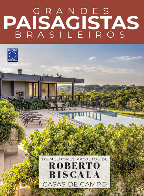 Grandes Paisagistas Brasileiros - Os Melhores Projetos de Roberto Riscala - Casas de Campo