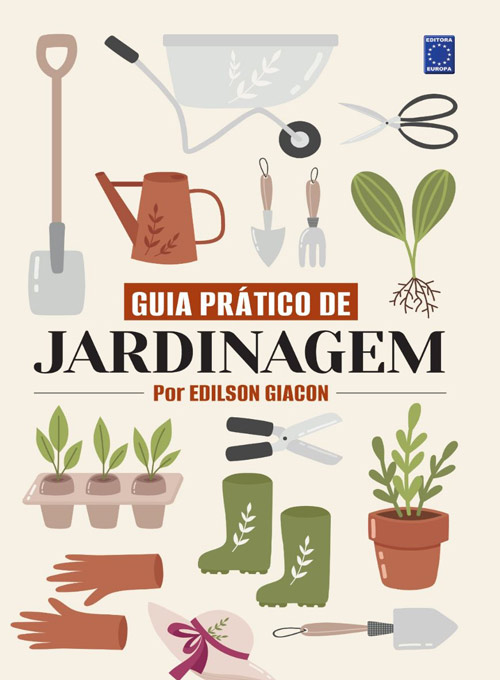 Guia Prático de Jardinagem - Por Edilson Giacon
