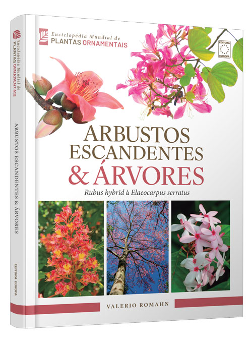 Enciclopédia Mundial de Plantas Ornamentais - Arbustos Escandentes e Árvores
