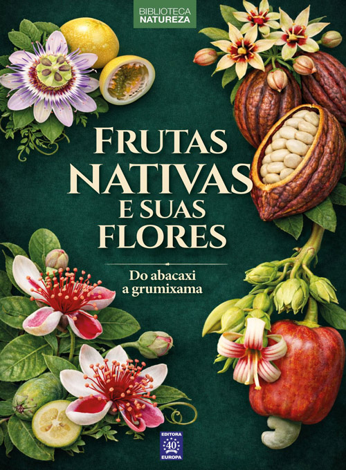 Frutas Nativas e Suas Flores - Volume 1: Do Abacaxi à Grumixama