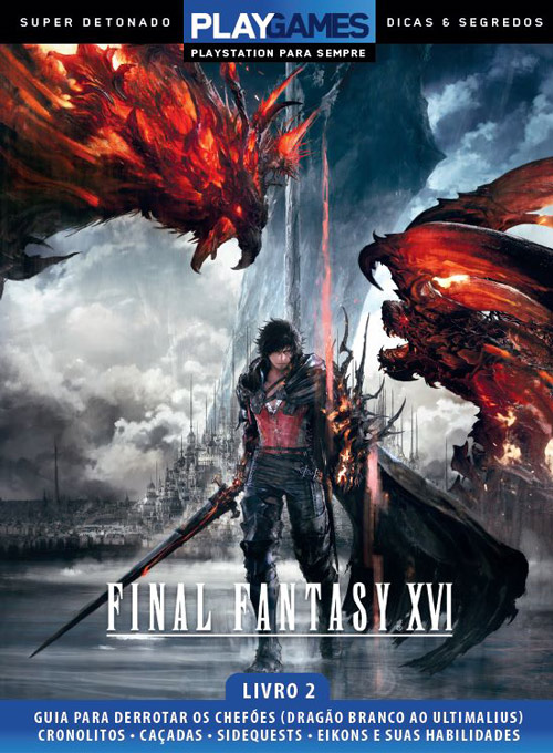 Super Detonado PLAY Games - Final Fantasy XVI - Livro 2