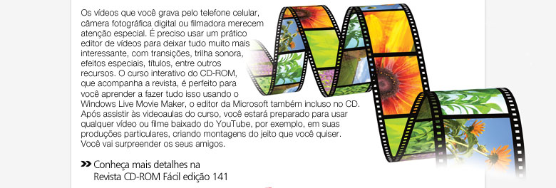 Os vídeos que você grava pelo telefone celular, câmera fotográfica digital ou filmadora merecem atenção especial.